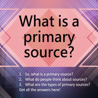 ماهي المصادر الأولية (PRIMARY SOURCES)؟